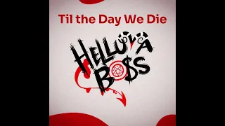 Til the Day We Die (From Season 2 Episode 2 Of HELLUVA BOSS) [Audio]