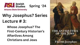 'Why Josephus?' Lecture #3 - Spring '24