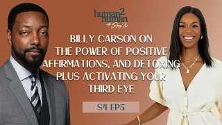 Billy Carson On The Power of Positive Affirmations, and Detoxing Plus Activating Your Third Eye