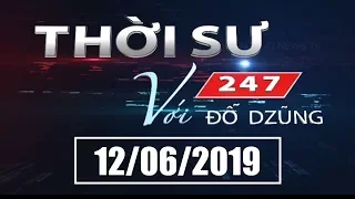 Thời Sự 247 Với Đỗ Dzũng | 12/06/2019 | SET TV www.setchannel.tv