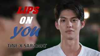 [BL] TINE X SARAWAT - LIPS ON YOU [2gether The Series]