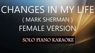 CHANGES IN MY LIFE ( FEMALE VERSION ) ( MARK SHERMAN ) PH KARAOKE PIANO by REQUEST (COVER_CY)