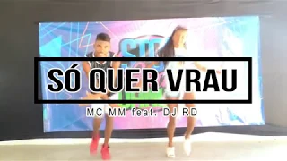 SÓ QUER VRAU -  MC MM feat. DJ RD | STOP AND DANCE| (Coreografia) Video de Dança