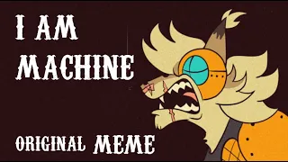 I AM Machine (original Meme) IMPURRFECT DUALITY