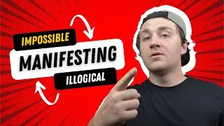 How to Manifest What PEOPLE THINK Is Impossible, Illogical, or Improbable