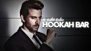 Hookah Bar Ft. Hrithik Roshan | Hrithik Roshan Edits | Hookah Bar Edits