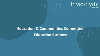 Education & Communities Committee - Education Business. Tuesday 30th August 2022 at 4pm