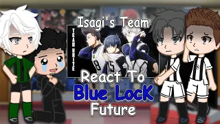 Isagi's Past Team React To Isagi Yoichi Future || Blue Lock