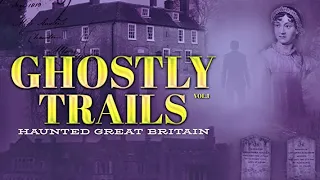 Ghostly Trails, Vol. 1: Haunted Great Britain with Liam Dale