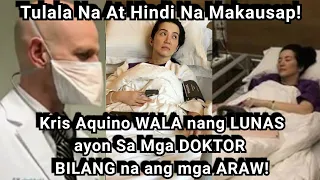 Nakakaawa! KRIS Aquino WALA ng PagAsa Ayon Sa Mga DOKTOR KUMALAT NA ang Sakit Sa BUONG KATAWAN