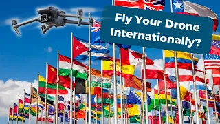 Can You Fly Your Drone Internationally?