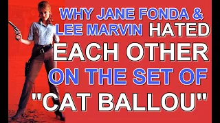 What caused LEE MARVIN and JANE FONDA to HATE EACH OTHER on the set of 1965's "CAT BALLOU"!