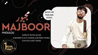 Phoulou - Majboor ( Official Audio ) | Viral Tik-Tok Song