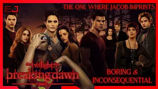 Breaking Dawn Part 1 is BORING & INCONSEQUENTIAL | MAJOR RANT | Twilight Saga | Epictastic Joshua