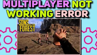 How to Fix Multiplayer not working Error in Sons Of The Forest | Sons of the forest Multiplayer Bug