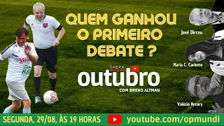 QUEM GANHOU O PRIMEIRO DEBATE PRESIDENCIAL? (OUTUBRO #7, 29/08/2022)