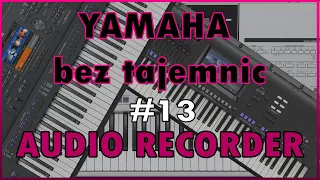 🎹 Yamaha bez tajemnic #13 🎹 - AUDIO RECORDER SX700, SX900, GENOS. Nagrywanie muzyki.