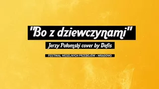 "Bo z dziewczynami" - Jerzy Połomski cover by Defis
