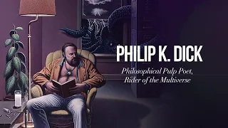 Philip K. Dick: Philosophical Pulp Poet