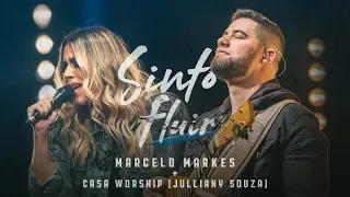 Sinto Fluir - Marcelo Markes + Casa Worship (Julliany Souza)