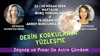 22 - 28 Nisan 2024 -  Haftalık Burç Yorumları ve Akrep Burcunda Dolunay