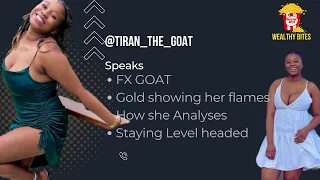 Tiran the goat from FX Goat speaking on Gold showing her flames, how she analyses and more