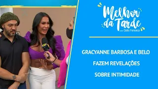 Gracyanne Barbosa e Belo fazem revelações sobre intimidade | MELHOR DA TARDE