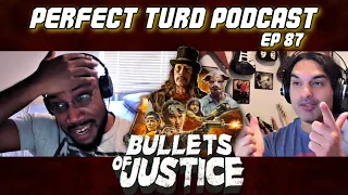 Bullets of Justice Review | Perfect Turd Podcast Ep.87