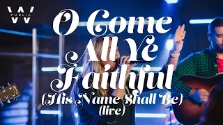 O Come All Ye Faithful (His Name Shall Be) [Live] - Public Worship