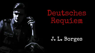 Deutsches Requiem, J. L. Borges
