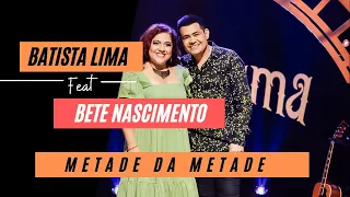 Batista Lima feat. Bete Nascimento – Metade da Metade (Acústico)