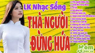 Lk nhạc sống miền tây thà người đừng hứa để em phải chờ - nhạc dân ca miền tây hay nhất