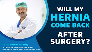 Can a Hernia Come Back after Surgery | What is the chance of a Hernia Recurrence - Dr. Parthasarathy