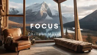 Focus Chillout List - Calm & Relaxing Background Music | Study, Work, Sleep, Meditation, Focus