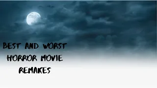 The Best and Worst Horror Remakes of All Time!