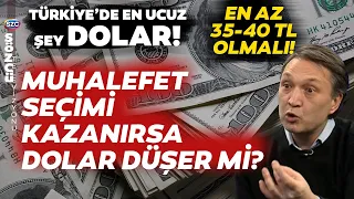 Selçuk Geçer'den Dolar Yorumu! Muhalefet Seçimi Kazanırsa Dolar Düşer Mi?