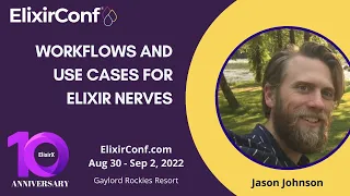 ElixirConf 2022 - Jason Johnson - Workflows and use cases for Elixir Nerves