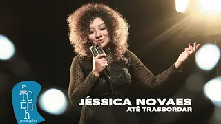 Jessica Novaes | Até Transbordar [Clipe Oficial]