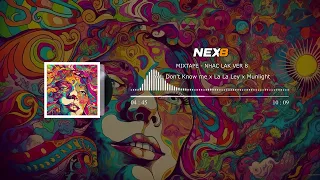 MIXTAPE - NHẠC LAK VER 8 ( You Don't Know me x La La Ley x Munlight )
