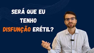 Será que eu tenho Disfunção Erétil?