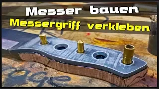 Messer Griff verkleben | einfach Messer machen  | Messer Werkstatt  | Epoxid Harz | Messer bauen