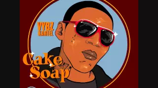 Vybz kartel - Cake Soap {Masterd} OCT 2010 {Blue Bamma Riddim}  [Final Draft]