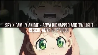 Spy x family anime - Anya kidnapped and Twilight rescue Anya clip video [English Dub] #anime #viral