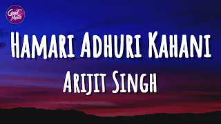 Arijit Singh - Hamari Adhuri Kahani (Lyrics)