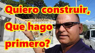 Quiero construir mi casa: Que debo hacer primero?