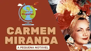 Conheça a Biografia de CARMEM MIRANDA - "A Pequena Notável" - “Embaixatriz do Samba”