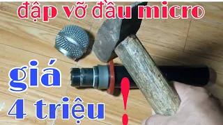 Đập vỡ đầu micro giá 4 triệu ra xem như thế nào, để độ chế micro giá rẻ thành micro xịn