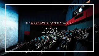 My Most Anticipated Films of 2020!