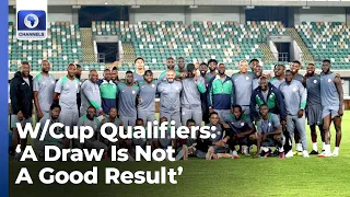 WCQ: 'A Draw Is Not A Good Result', Analyst Reviews Super Eagles Performance | Sports Tonight