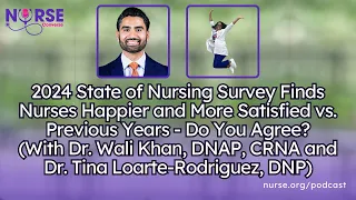 2024 State of Nursing Survey Finds Nurses Happier & More Satisfied vs Previous Years - Do You Agree?